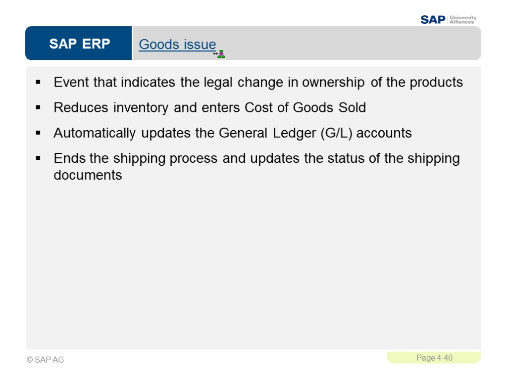 Goods issue Event that indicates the legal change in ownership of the products Reduces